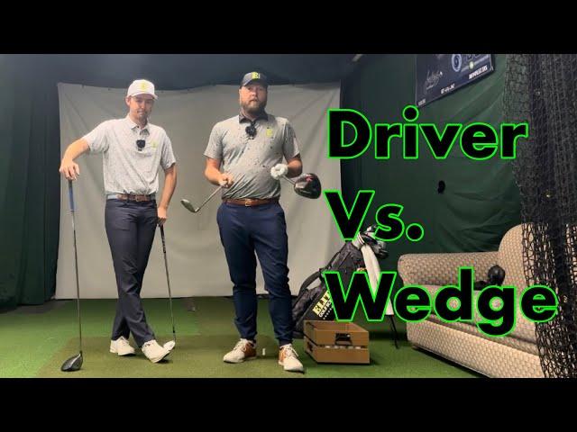 Driver vs. Wedge!