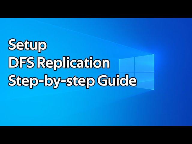 How to setup DFS Replication (Distributed File System)