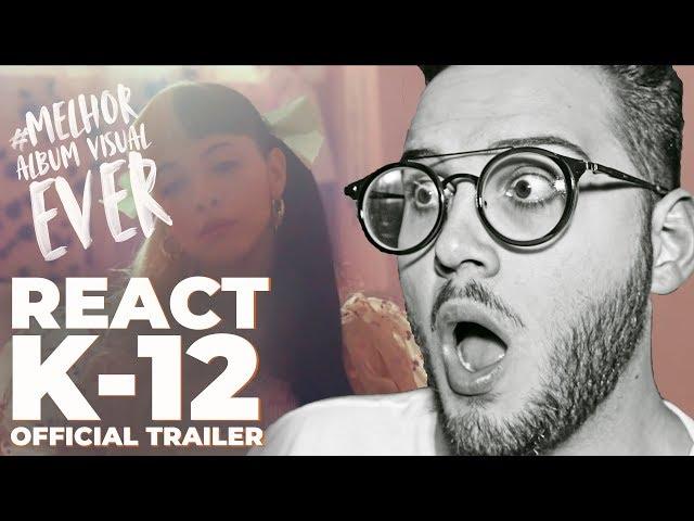 REACT K-12 (OFFICIAL TRAILER) - MELANIE MARTINEZ