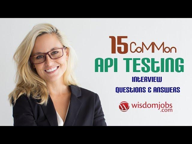 TOP 15 API testing Interview Questions and Answers 2019 | API testing |Wisdom Jobs