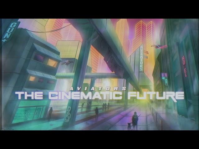 Aviators - The Cinematic Future (Synth Rock)