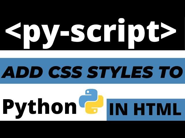 How to add CSS styles to Python code using Pyscript with HTML tutorial