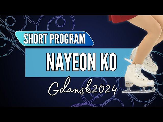 Nayeon KO 고나연 (KOR) | Junior Women Short Program | Gdansk 2024