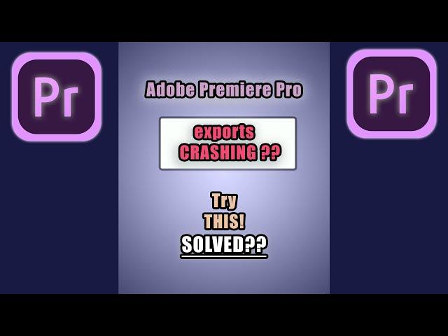 Adobe Premiere Pro - one FIX for CRASHING / FREEZING EXPORTS + CRASHING RENDERS