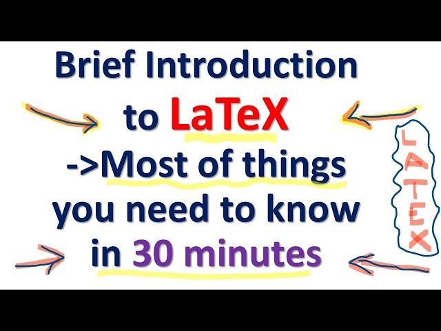 Brief Introduction to Latex Software - Most of the things you need to know in 30 minutes