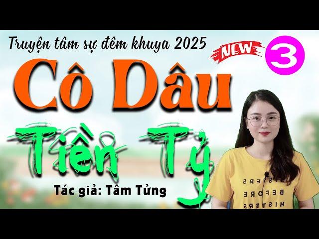 [Tập 3] CÔ DÂU TIỀN TỶ - Truyện thực tế việt nam đặc sắc 2025 #mcthuhue kể