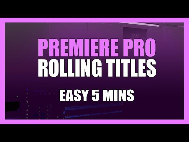 Rolling Titles and Credits in Premiere CC  - Easy Tutorial