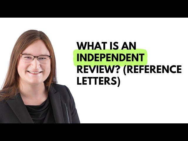 What is an independent review? (reference letters)