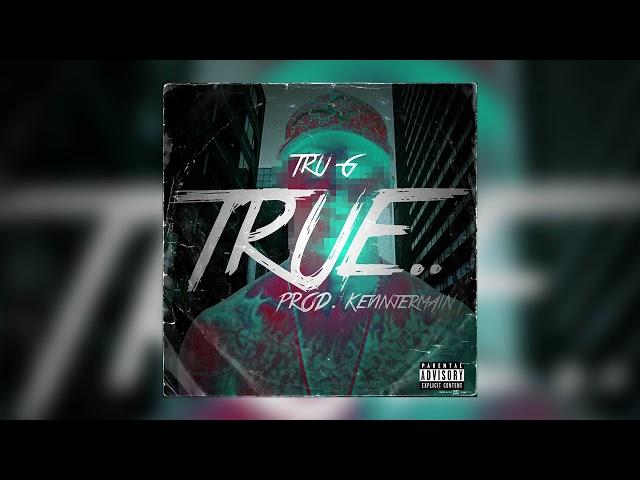 Tru G - True (prodby kevin jermain)