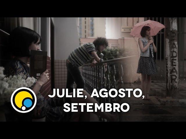 Julie, Agosto, Setembro - Curta Dia - Curta-Metragem