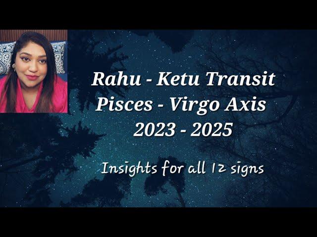 Rahu Ketu Transit in Pisces & Virgo Axis 2023 - 2025, Moon/Ascendant Sign