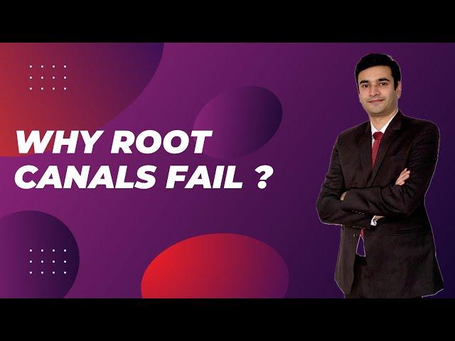 Understanding Why Root Canals Fail