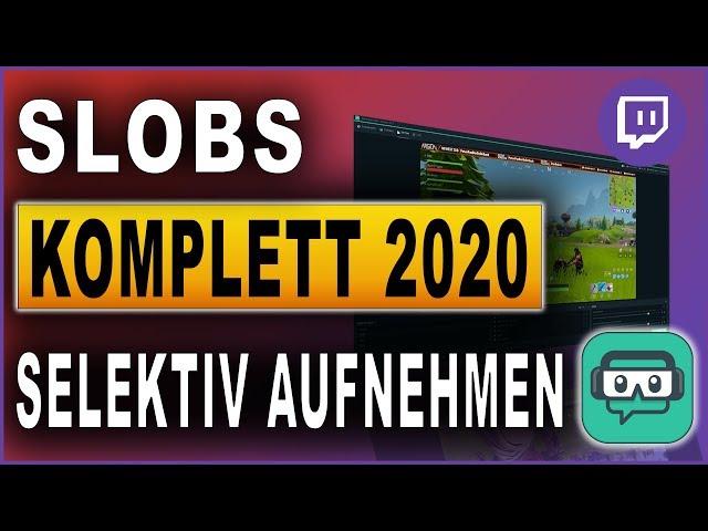 Streamlabs OBS Komplettkurs 2020: #19 Selektives Aufnehmen