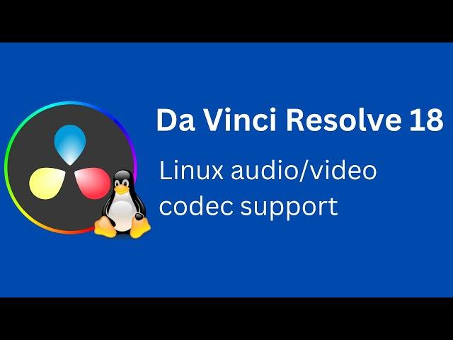 Da Vinci Resolve 18 - Linux Video and Audio Codec Support