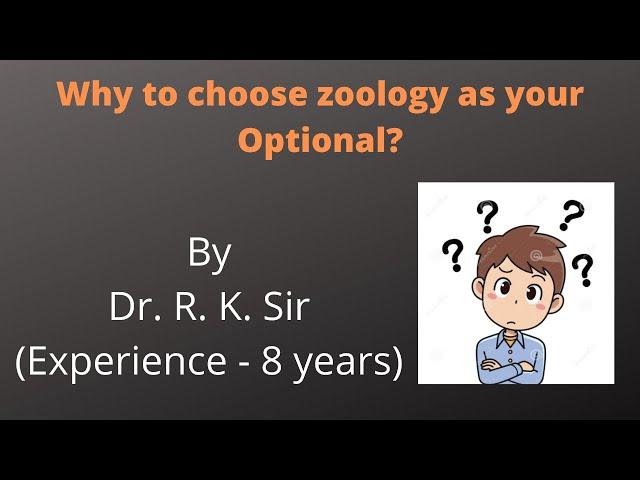 UPSC Zoology optional | Why to choose Zoology as UPSC Optional? | IAS | IFS| By Dr. R.K. Sir