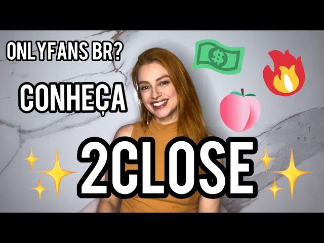 OnlyFans Brasileiro?! Conheça a  2Close  e Como Criar sua Conta!