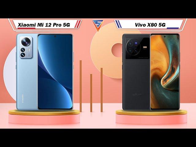 Xiaomi Mi 12 Pro 5G Vs Vivo X80 5G | Vivo X80 5G Vs Xiaomi Mi 12 Pro 5G