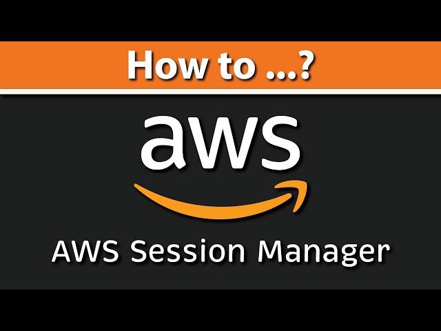 AWS Session Manager Step by Step Tutorial: SSH | Port-Forward | Audit | Logs