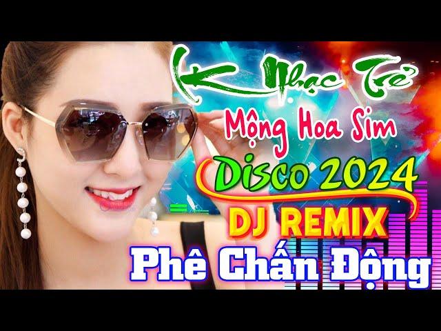 Mộng Hoa Sim, Lướt Sóng Đạp Mây DJ Remix 2024 Căng - Nhạc Sàn Modern Talking Dance Mix Test Loa