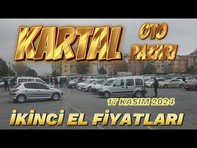 KARTAL OTO PAZARI | İKİNCİ EL FİYATLARI | 17 KASIM 2024