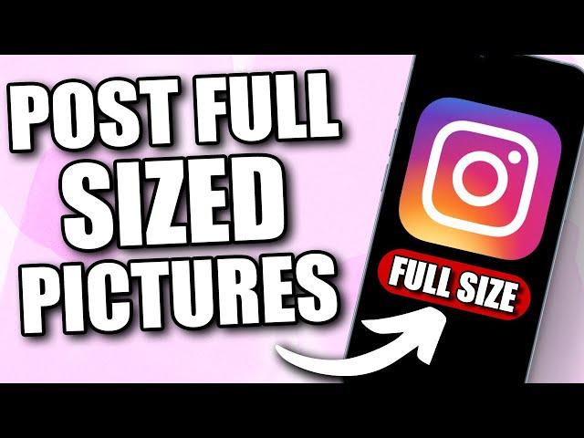 How to Post Full Pictures on Your Instagram Account (2024 Update) - Upload Full Size Photo