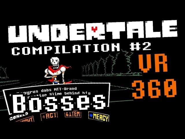 Undertale 360 Compilation #2 - Bosses: Toriel, Papyrus, Sans, Omega Flowey