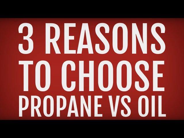 3 Reasons To Choose Propane Vs Oil