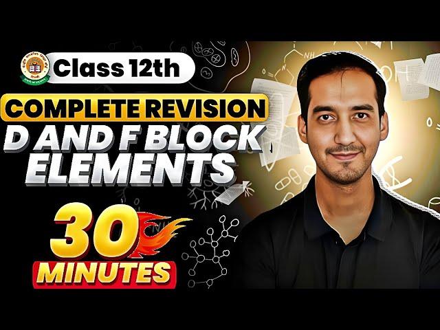 D and F Block Elements | Class 12 Chemistry| Quick Revision in 30 Minutes| CBSE | Sourabh Raina