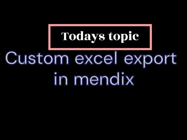 Custom excel export in mendix