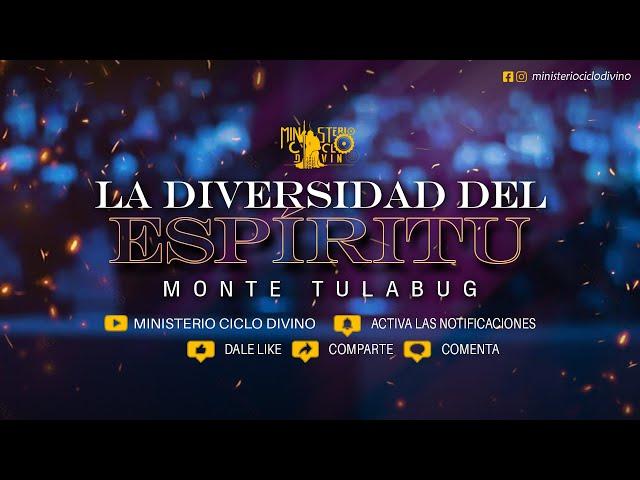 “ LA DIVERSIDAD DEL ESPÍRITU” MONTE TULABUG/ MINISTRO VLADIMIR CASTRO