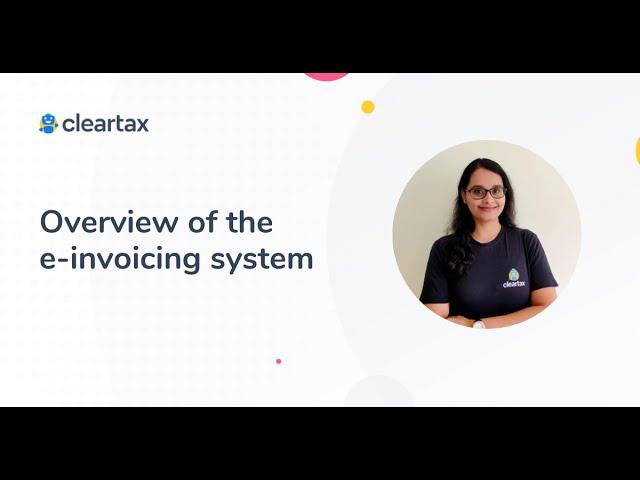 Overview of the e-invoicing system  | What is E-Invoicing | Eligibility & Exceptions
