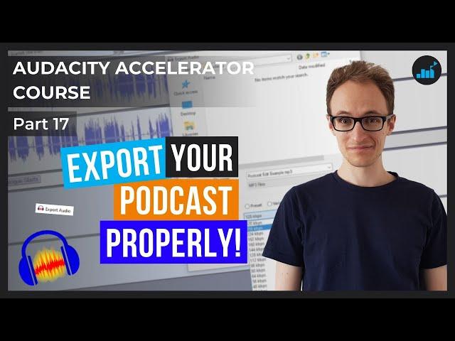 How To Export A Podcast From Audacity | Audacity Accelerator Course [Part 17]