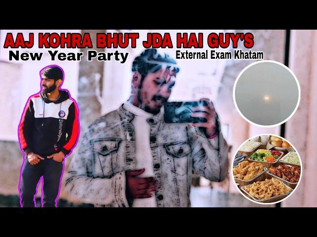 AAJ KOHRA BHUT JDA HAI GUY'S | NEW YEAR PARTY | EXTERNAL EXAM KHATAM | MANTU YADAV VLOGS | MY128