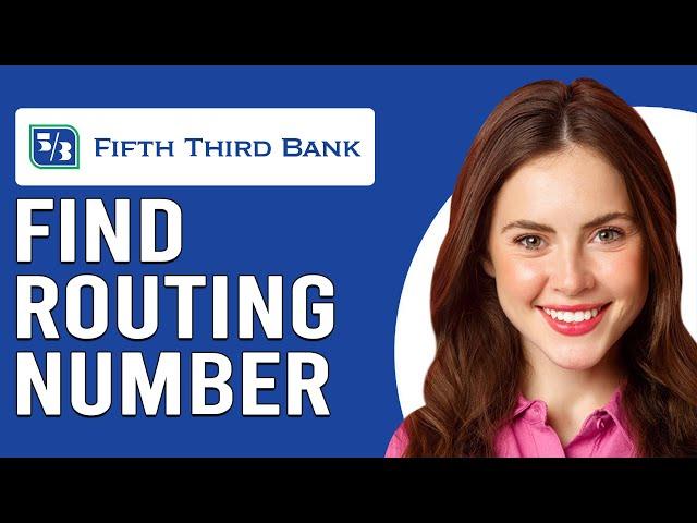 How To Find Fifth Third Routing Number (How To View Fifth Third Bank Routing Number)