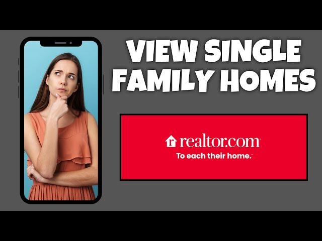 How To View Single Family Homes On Realtor.com | Step By Step Guide - Realtor.com Tutorial