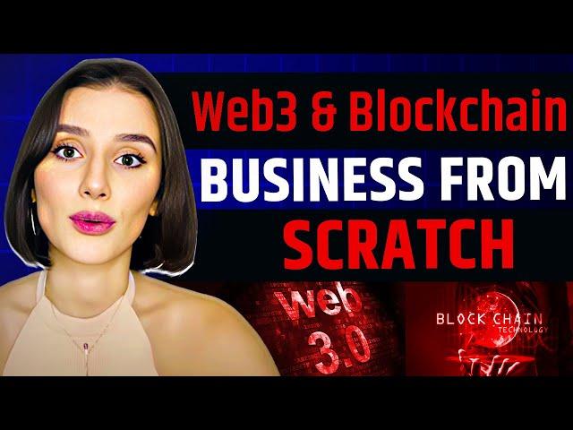 Building Your Web3 & Blockchain Business from Scratch | Earn and Make Profits in the Web3 Space