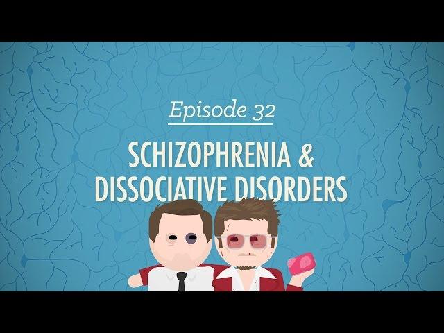 Schizophrenia and Dissociative Disorders: Crash Course Psychology #32