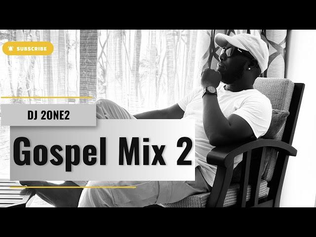 WORSHIP GOSPEL  mix 3  DJ 2ONE2 (Nathaniel Bassey, Joepraize, Benjamin Dube, Jimmy D Psalmist, Eben