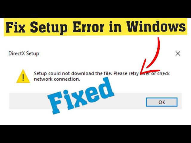 Fix directx setup could not download the file please retry later or check network connection