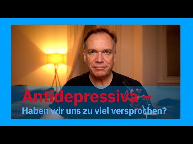 Antidepressiva: Haben wir euch zu viel versprochen?