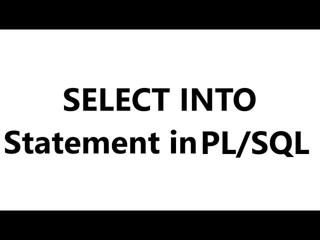 SELECT INTO statement in PL/SQL  |  PL/SQL tutorial