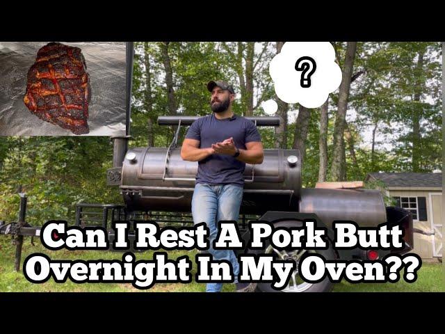 Can I Rest A Pork Butt Overnight In My Oven? | How to Smoke A Pork Butt For Pulled Pork