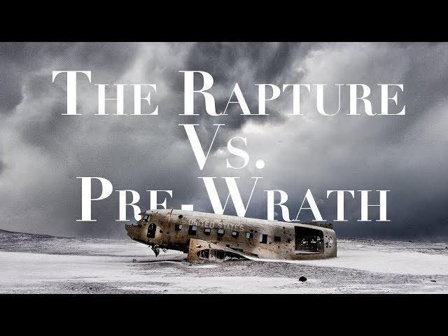 The Rapture Vs. The Pre-Wrath View