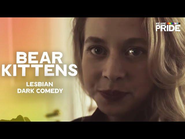 Bearkittens | Dark Lesbian Comedy | Drama | We Are Pride