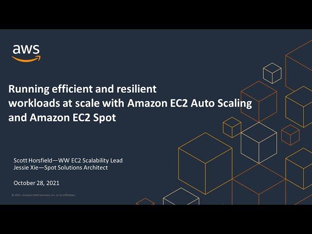 Running Efficient and Resilient Workloads at Scale with EC2 Auto Scaling and EC2 Spot