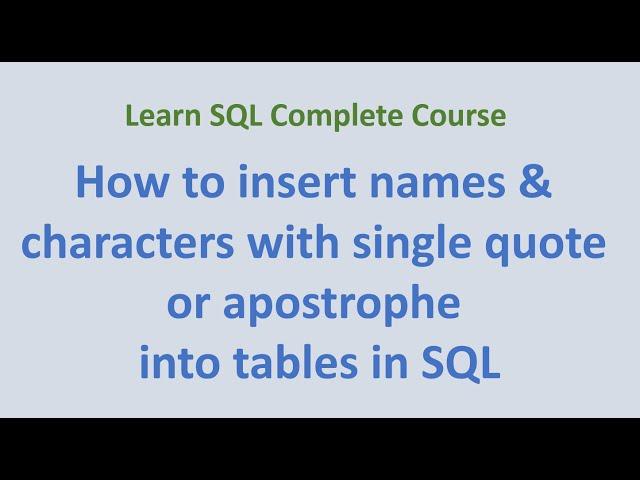 34. How to insert names and characters with single quote or apostrophe into tables in SQL