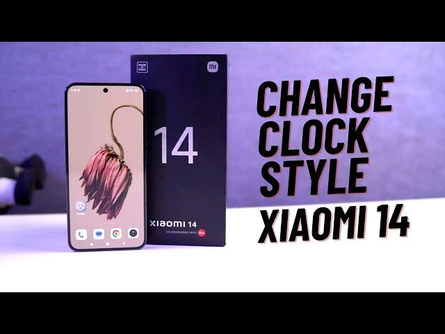 How to Change Clock Style on Xiaomi 14