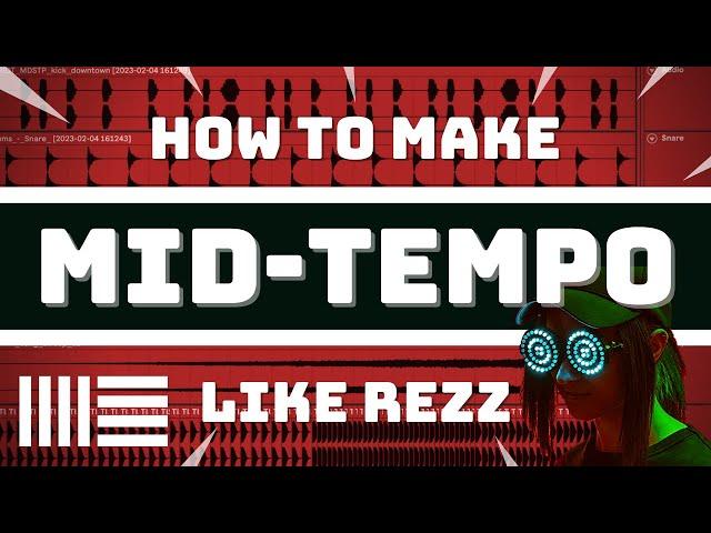 How to Make Midtempo (Rezz/Cyberpunk Style) Detailed Guide