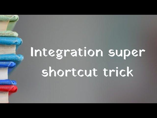 INTEGRATION Shortcut Method - Calculus Tricks : Trick to calculate Integration