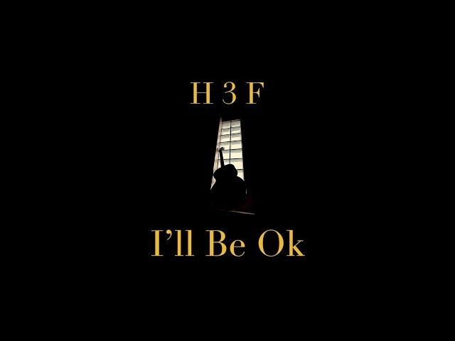 H 3 F - I'll Be Ok (Official Lyric & Chord Video)